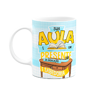 Caneca Professores - Sua aula é um presente