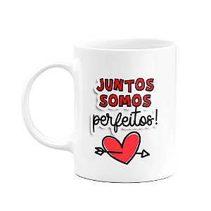 Caneca Namorados - Juntos somos perfeitos!