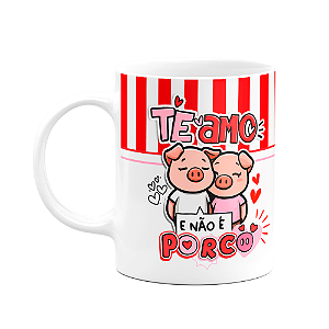Caneca Namorados - Te amor e não é porco - M2