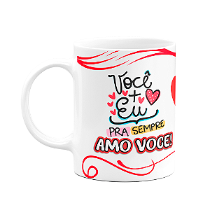 Caneca Namorados - Vc + Eu te amo pra sempre - M2
