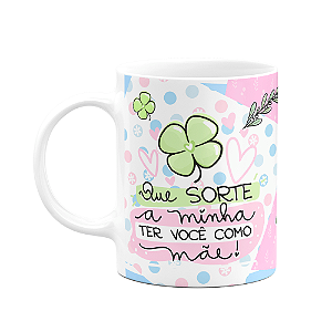 Caneca Mães - Que sorte a minha ter você como mãe - M2