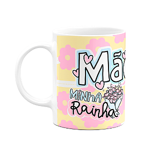 Caneca Mães - Minha rainha! Te amamos muito tá?