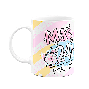 Caneca Mães - Mãe 24 horas por dia - 325ml