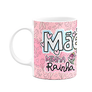 Caneca Mães - Minha rainha Verdadeiro significado amor  M2