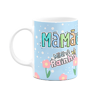 Caneca Mães - Minha rainha - Ser mãe é uma benção de Deus