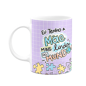 Caneca Mães - Eu tenho a mãe mais linda do mundo - M4