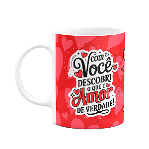 Caneca Namorados - Com você descobri o que é amor de verdade