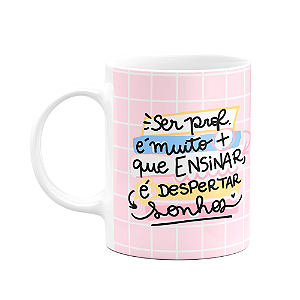 Caneca Professores - Ser professora é despertar sonhos