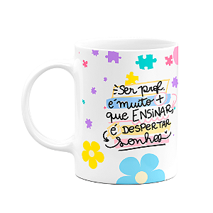 Caneca Professores - Ser prof é despertar sonhos