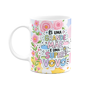 Caneca Mães - És uma grande mãe e uma super avó - FunFlowers