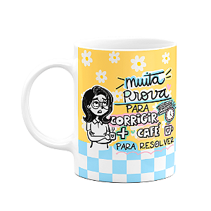 Caneca Professores - Muita prova pra corrigir - Bg-yellow