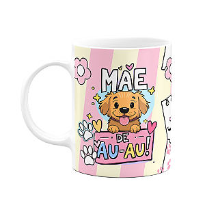Caneca Mães - Mãe de AU AU - Cachorro - 325ml