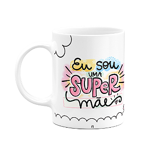 Caneca Mães - Eu sou uma super mãe - 325ml