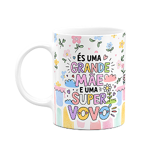 Caneca Mães - És uma grande mãe e uma super avó - GardenMug