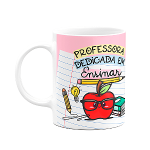 Caneca Professores - Professora dedicada em ensinar - M2