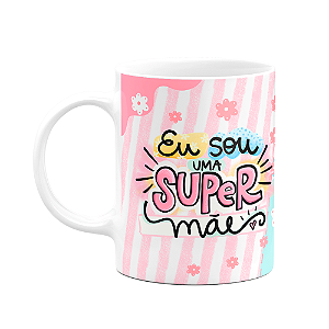 Caneca Mães - Eu sou uma super mãe - M2 - 325ml