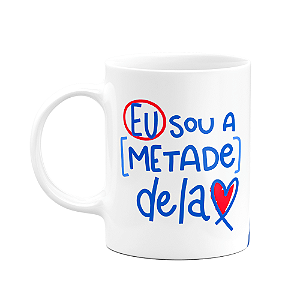 Caneca Namorados - Eu sou a metade dela - 325ml