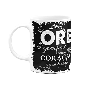Caneca Religiosa Ore - Ore com o coração agradecido - M3