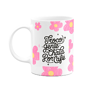 Caneca Divertida - Troco gente chata por café! Copia e cola