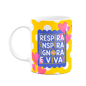 Caneca Divertida - Respira, inspira, ignora e viva