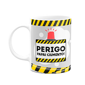 Caneca dia dos Pais - Perigo, papai ciumento!