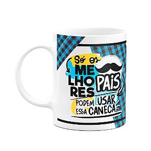 Caneca Pais - Só os melhores - Você é o cara