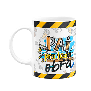 Caneca Pais - Pai pra toda obra - Caneca do paizão