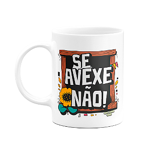 Caneca Nordestina - Se avexe não - Forte como o sol