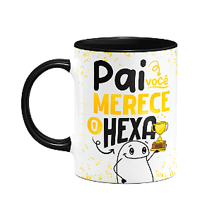 Caneca Flork Pais - Pai, você merece o Hexa - B-black