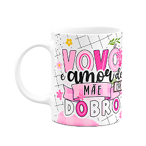 Caneca dos Avós - Vovó, amor de mãe em dobro