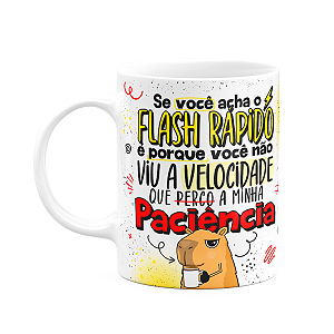 Caneca Divertida Capivaras  - Você acha o flash rápido?