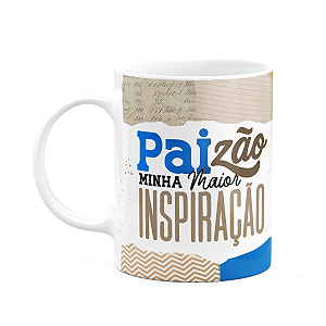 Caneca dos Pais - Paizão, minha maior inspiração - 325ml