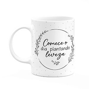 Caneca Motivação - Comece o dia plantando leveza