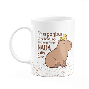 Caneca Divertida Capivaras  - Se organizar direitinho...