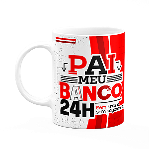 Caneca Pais - Pai, meu banco 24 horas - 325ml