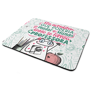 Mouse Pad Flork Professores - Ela acreditou em mudar o mundo
