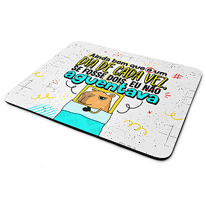 Mouse pad Capivaras  - Ainda bem que é um dia de cada vez