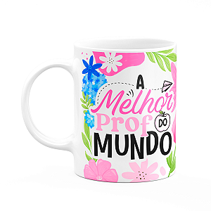 Caneca da Professora - A melhor Prof do mundo - Branca M1