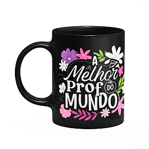 Caneca da Professora - A melhor Prof do mundo - Preta M1