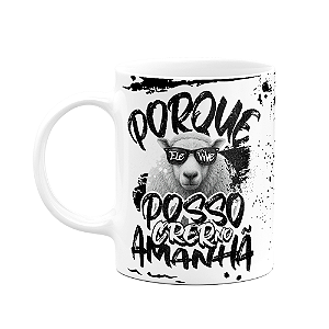 Caneca religiosa - Porque ele vive, posso crer no amanhã!