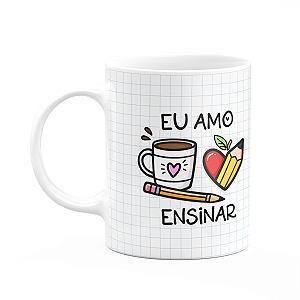 Caneca - Eu amo ensinar - Professora coruja