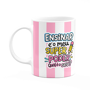Caneca - Meu super poder - Orgulho de ser professora
