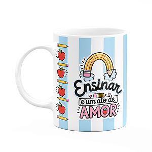 Caneca - Ensinar é um ato de amor - Orgulho de ser professor