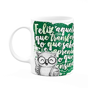 Caneca Professor Coruja - Feliz aquele que ensina - M-green