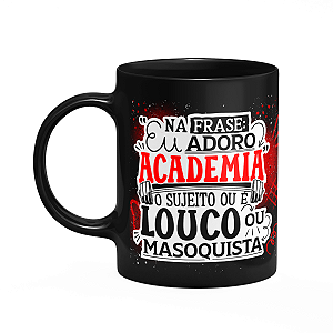 Caneca Fitness Academia - Na frase eu adoro academia - Preta