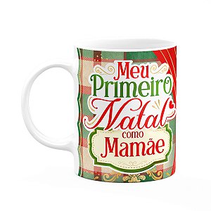 Caneca Natalina - Meu primeiro natal como mamãe - 325ml