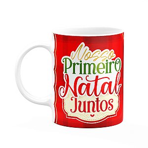 Caneca Natalina - Nosso primeiro natal juntos - 325ml