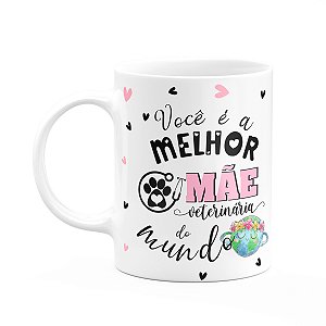 Caneca Mães e Profissões - Melhor mãe veterinária do mundo