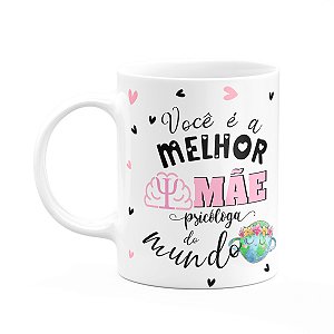 Caneca Mães e Profissões - Melhor mãe psicóloga do mundo