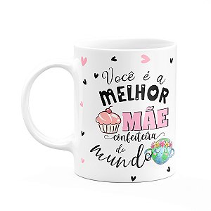 Caneca Mães e Profissões - Melhor mãe confeiteira do mundo